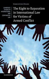 Cover image for The Right to Reparation in International Law for Victims of Armed Conflict