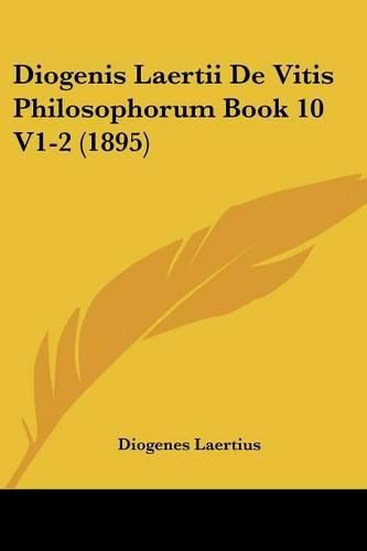 Diogenis Laertii de Vitis Philosophorum Book 10 V1-2 (1895)