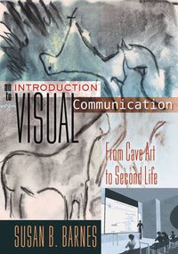 Cover image for An Introduction to Visual Communication: From Cave Art to Second Life