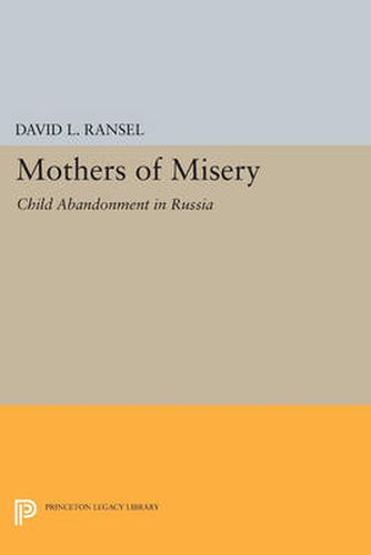 Cover image for Mothers of Misery: Child Abandonment in Russia