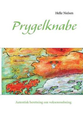 Cover image for Prygelknabe: Autentisk beretning om voksenmobning