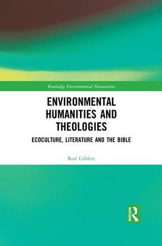 Environmental Humanities and Theologies: Ecoculture, Literature and the Bible