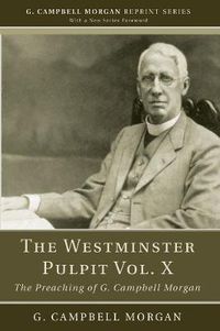 Cover image for The Westminster Pulpit Vol. X: The Preaching of G. Campbell Morgan