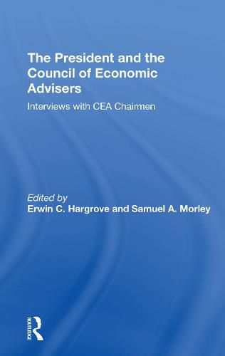 The President and the Council of Economic Advisers: Interviews with CEA Chairmen