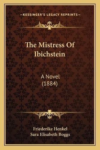 Cover image for The Mistress of Ibichstein: A Novel (1884)