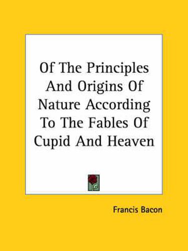 Cover image for Of the Principles and Origins of Nature According to the Fables of Cupid and Heaven