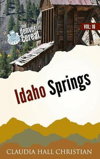 Cover image for Idaho Springs: Denver Cereal Volume 16
