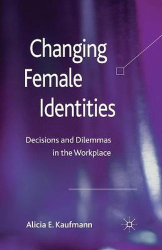 Cover image for Changing Female Identities: Decisions and Dilemmas in the Workplace