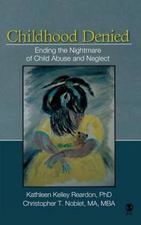 Cover image for Childhood Denied: Ending the Nightmare of Child Abuse and Neglect