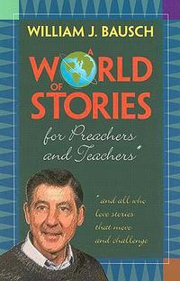 Cover image for A World of Stories for Preachers and Teachers: And All Who Love Stories That Move and Challenge