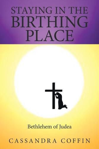 Cover image for Staying in the Birthing Place: Bethlehem of Judea