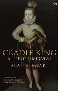Cover image for The Cradle King: A Life of James VI and I