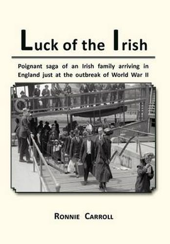 Cover image for Luck of the Irish: Powerful Saga of an Irish Family Arriving in England Just as World War II Is Declared