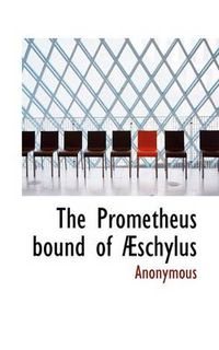 Cover image for The Prometheus Bound of A Schylus