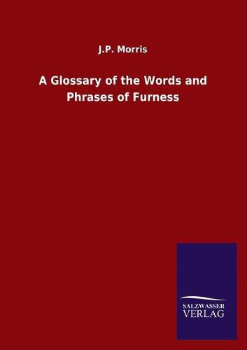 Cover image for A Glossary of the Words and Phrases of Furness