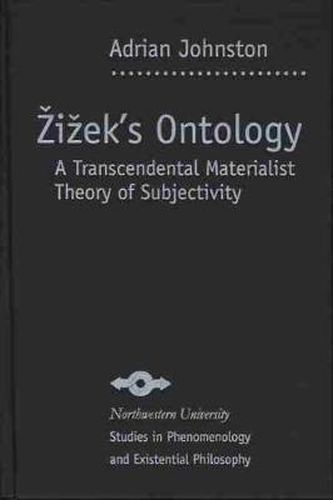 Zizek's Ontology: A Transcendental Materialist Theory of Subjectivity