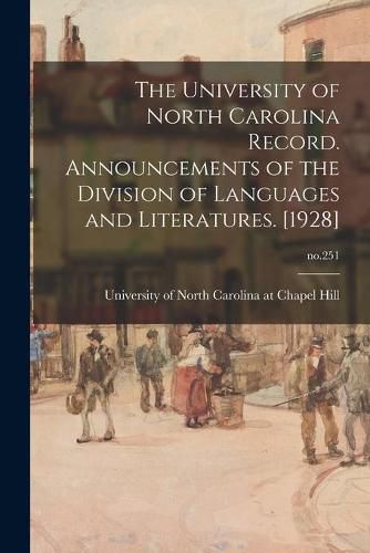 Cover image for The University of North Carolina Record. Announcements of the Division of Languages and Literatures. [1928]; no.251