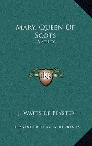 Mary, Queen of Scots: A Study