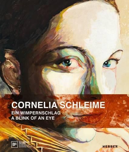 Cornelia Schleime: A Blink of an Eye