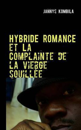 Cover image for Hybride romance et La Complainte de la vierge souillee: Theatre