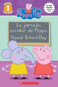 Cover image for Peppa Pig: La Jornada Escolar de Peppa / Peppa's School Day (Bilingual)