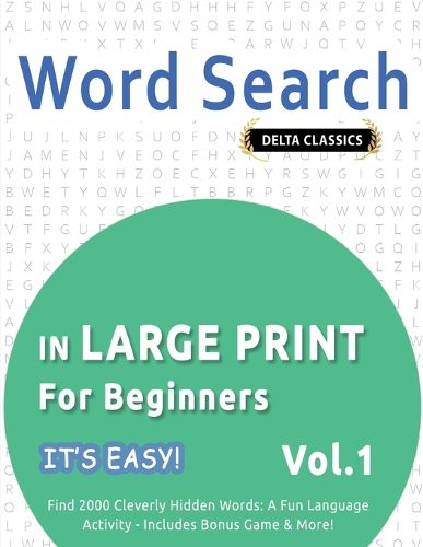 Cover image for Word Search in Large Print for Beginners - It's Easy! Vol.1 - Delta Classics - Find 2000 Cleverly Hidden Words