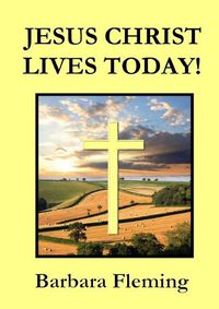 Cover image for Jesus Christ Lives Today!