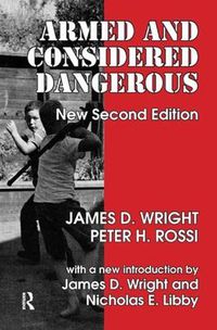 Cover image for Armed and Considered Dangerous: A Survey of Felons and Their Firearms