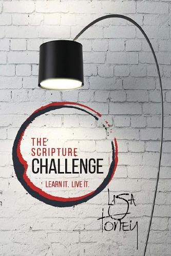 The Scripture Challenge: Learn It. Live It.