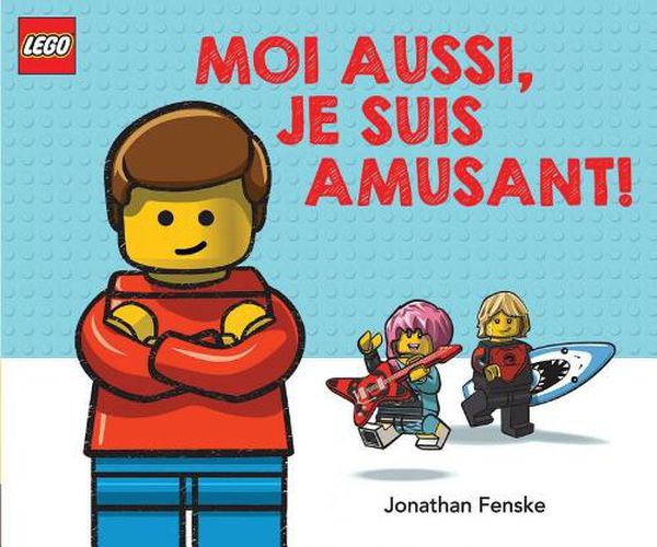 Cover image for Lego: Moi Aussi, Je Suis Amusant!