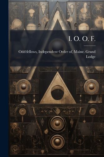 Cover image for I. O. O. F.