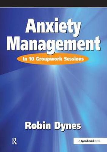 Cover image for Anxiety Management: In 10 Groupwork Sessions