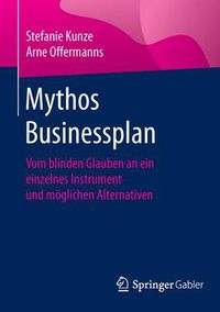 Cover image for Mythos Businessplan: Vom blinden Glauben an ein einzelnes Instrument und moeglichen Alternativen