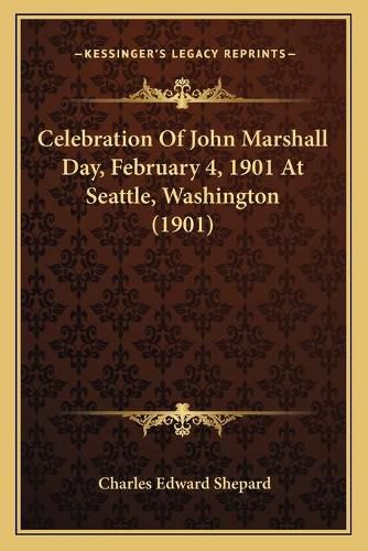 Celebration of John Marshall Day, February 4, 1901 at Seattle, Washington (1901)