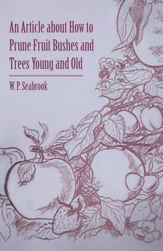 Cover image for An Article About How to Prune Fruit Bushes and Trees Young and Old