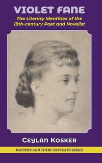 Cover image for Violet Fane: The Literary Identities of the 19th century poet and novelist