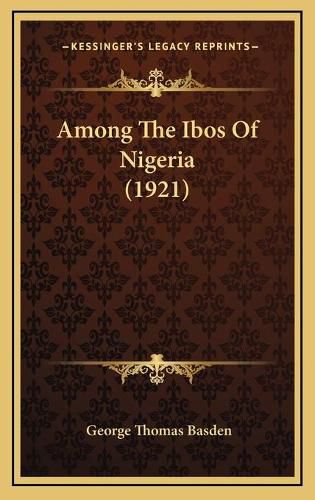 Cover image for Among the Ibos of Nigeria (1921)