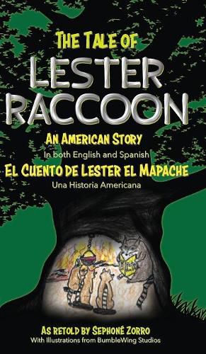 Cover image for The Tale of Lester Raccoon: An American Story: El Cuento de Lester el Mapache: Una Historia Americana