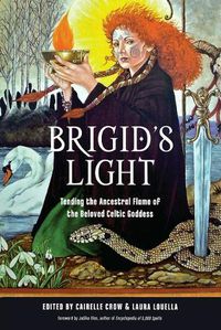 Cover image for Brigid'S Light: Tending the Ancestral Flame of the Beloved Celtic Goddess