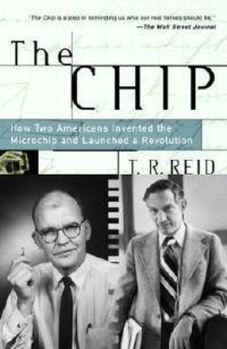 Cover image for The Chip: How Two Americans Invented the Microchip and Launched a Revolution