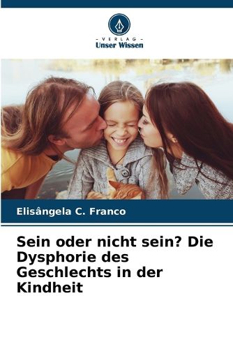 Cover image for Sein oder nicht sein? Die Dysphorie des Geschlechts in der Kindheit