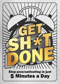 Cover image for Get Sh*t Done