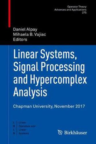 Cover image for Linear Systems, Signal Processing and Hypercomplex Analysis: Chapman University, November 2017