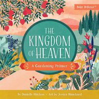 Cover image for The Kingdom of Heaven: A Gardening Primer