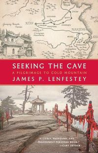 Cover image for Seeking the Cave: A Pilgrimage To Cold Mountain