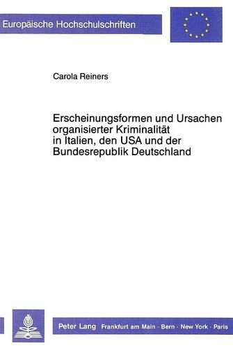 Cover image for Erscheinungsformen Und Ursachen Organisierter Kriminalitaet in Italien, Den USA Und Der Bundesrepublik Deutschland