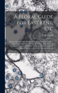 Cover image for A Floral Guide for East Kent, Etc