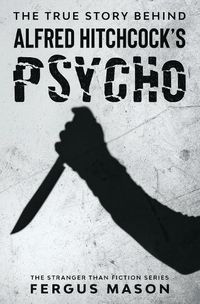 Cover image for The True Story Behind Alfred Hitchcock's Psycho