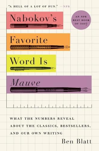 Cover image for Nabokov's Favorite Word Is Mauve: What the Numbers Reveal about the Classics, Bestsellers, and Our Own Writing