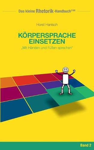 Cover image for Rhetorik-Handbuch 2100 - Koerpersprache einsetzen: Mit Handen und Fussen sprechen